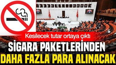 Sigara paketlerinden daha fazla para alınacak: Kesilecek tutar ortaya çıktı