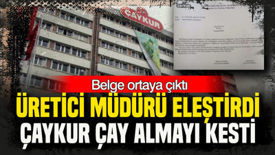 Belge ortaya çıktı: Üretici müdürü eleştirdi, ÇAYKUR çay almayı kesti
