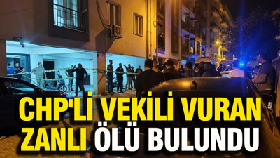 CHP'li vekili vuran zanlı ölü bulundu
