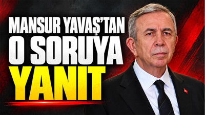 Mansur Yavaş'tan o soruya yanıt