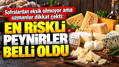 Sofralardan eksik olmuyor ama uzmanlar dikkat çekti: En riskli peynirler belli oldu