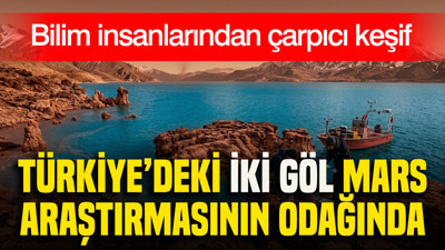 Türkiye’deki iki göl Mars araştırmasının odağında: Bilim insanlarından çarpıcı keşif