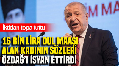 16 bin lira dul maaşı alan kadının sözleri Özdağ’ı isyan ettirdi: İktidarı topa tuttu