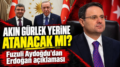 Akın Gürlek yerine atanacak mı? Fuzuli Aydoğdu’dan Erdoğan açıklaması