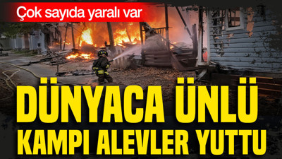 Dünyaca ünlü kampı alevler yuttu. Çok sayıda yaralı var