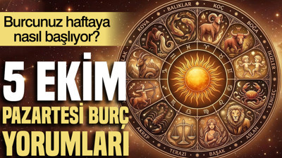 5 Ekim Pazartesi günlük burç yorumları: Burcunuz haftaya nasıl başlıyor?