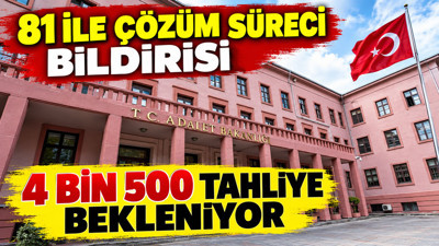 81 ile çözüm süreci bildirisi: 4 bin 500 tahliye bekleniyor