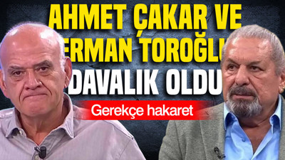 Ahmet Çakar ve Erman Toroğlu davalık oldu: Gerekçe hakaret