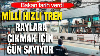 Bakan Uraloğlu tarih verdi: Milli Hızlı Tren raylara çıkmak için gün sayıyor