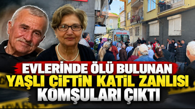 Evlerinde ölü bulunan yaşlı çiftin katil zanlısı komşuları çıktı