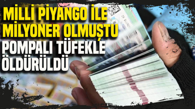 Milli Piyango ile milyoner olmuştu, pompalı tüfekle öldürüldü