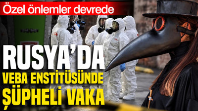 Rusya'da Veba Enstitüsünde şüpheli vaka: Özel önlemler devrede