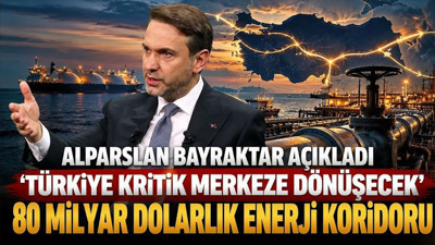 Türkiye kritik merkeze dönüşecek: 80 milyar dolarlık enerji koridoru