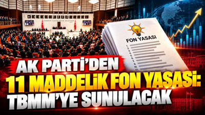 AK Parti'den 11 maddelik fon yasası: TBMM'ye sunulacak