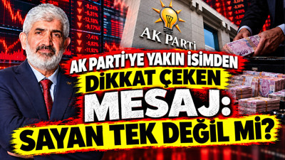AK Parti'ye yakın isimden dikkat çeken mesaj : Sayan tek değil mi?
