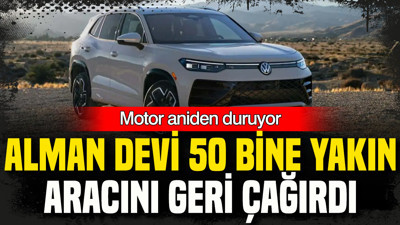 Alman şirketi 50 bin aracı geri çağırdı: Motor aniden duruyor