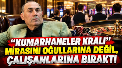 "Kumarhaneler Kralı" mirasını oğullarına değil, çalışanlarına bıraktı