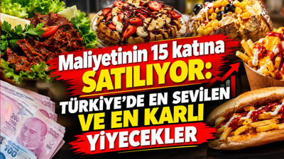 Maliyetinin 15 katına satılıyor: Türkiye’de en sevilen ve en karlı yiyecekler