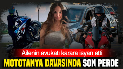 MotoTanya davasında son perde: Ailenin avukatı karara isyan etti