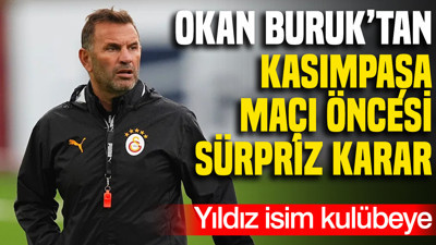 Okan Buruk’tan Kasımpaşa maçı öncesi sürpriz karar: Yıldız isim kulübeye