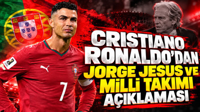 Cristiano Ronaldo'dan Jorge Jesus ve milli takımı açıklaması