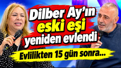 Dilber Ay’ın eski eşi yeniden evlendi: Ölümden döndü