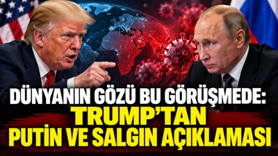 Dünyanın gözü bu görüşmede: Trump'tan Putin ve salgın açıklaması