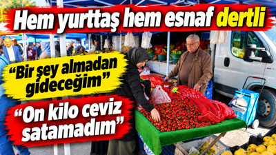 Hem yurttaş hem esnaf dertli: "Bir şey almadan gideceğim"