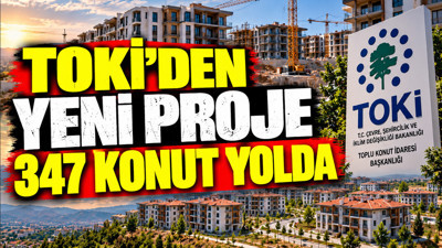 TOKİ’den yeni proje: 347 konut yolda
