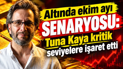 Altında ekim ayı senaryosu: Tuna Kaya kritik seviyelere işaret etti