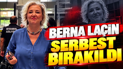 Berna Laçin serbest bırakıldı