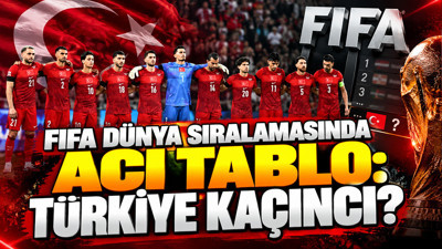 FIFA dünya sıralamasında acı tablo: Türkiye kaçıncı?