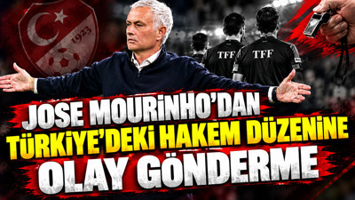 Jose Mourinho'dan Türkiye'deki hakem düzenine olay gönderme