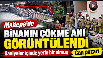 Maltepe'de binanın çökme anı görüntülendi: Saniyeler içinde yerle bir olmuş