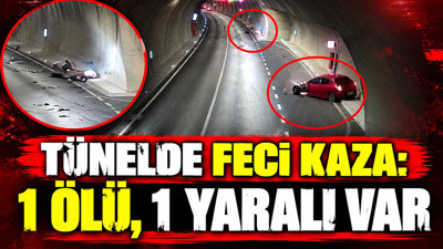 Tünelde feci kaza: 1 ölü, 1 yaralı var