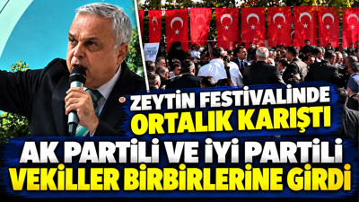 AK Partili ve İYİ Partili vekiller birbirlerine girdi: Zeytin festivalinde ortalık karıştı