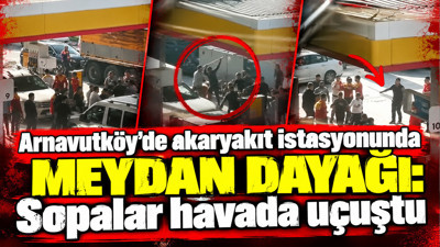 Arnavutköy’de akaryakıt istasyonunda meydan dayağı: Sopalar havada uçuştu
