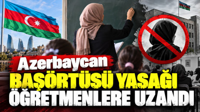 Azerbaycan başörtüsü yasağı öğretmenlere uzandı