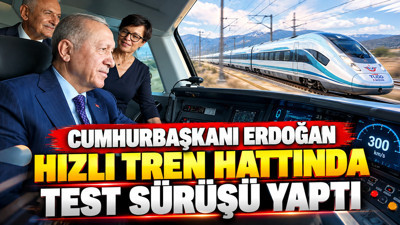 Cumhurbaşkanı Erdoğan hızlı tren hattında test sürüşü yaptı