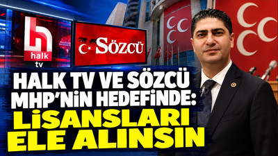 Halk TV ve Sözcü MHP'nin hedefinde: Lisansları ele alınsın