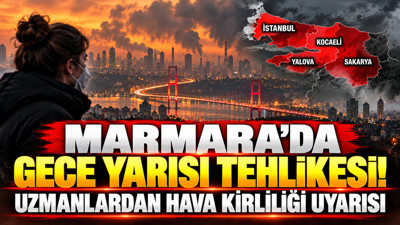 Marmara'da gece yarısı tehlikesi: Uzmanlardan hava kirliliği uyarısı