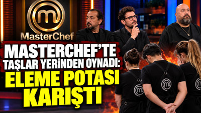 MasterChef’te taşlar yerinden oynadı: Eleme potası karıştı