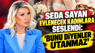 Seda Sayan evlenecek kadınlara seslendi: 'Bunu diyenler utanmaz'