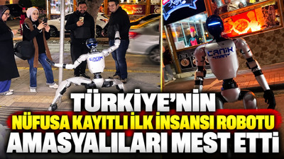Türkiye'nin nüfusa kayıtlı ilk insansı robotu Amasyalıları mest etti