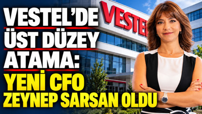 Vestel’de üst düzey atama: Yeni CFO Zeynep Sarsan oldu