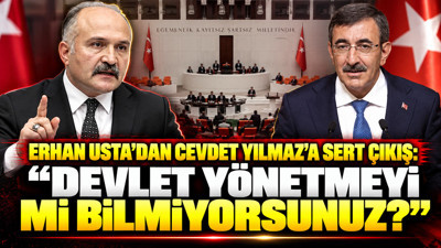 Erhan Usta'dan Cevdet Yılmaz'a sert çıkış: "Devlet yönetmeyi mi bilmiyorsunuz?"