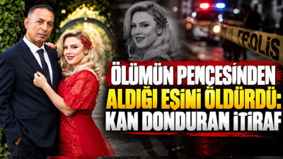 Ölümün pençesinden aldığı eşini öldürdü: Kan donduran itiraf