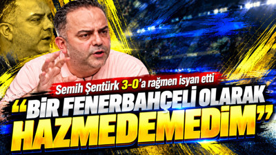 Semih Şentürk 3-0'a rağmen isyan etti: 'Bir Fenerbahçeli olarak hazmedemedim'