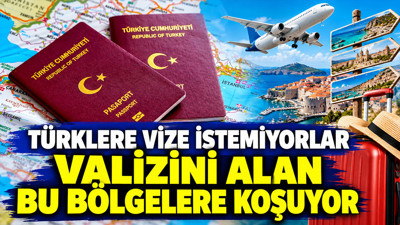 Türklere vize istemiyorlar: Valizini alan bu bölgelere koşuyor
