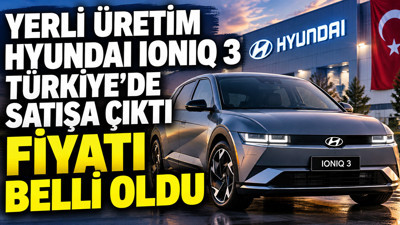 Yerli üretim Hyundai Ioniq 3 Türkiye’de satışa çıktı: Fiyatı belli oldu